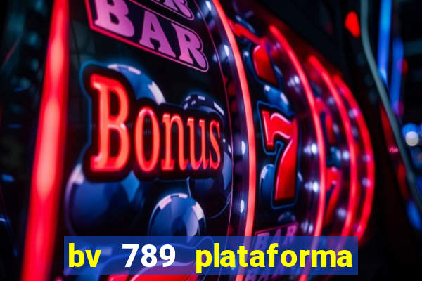 bv 789 plataforma de jogos